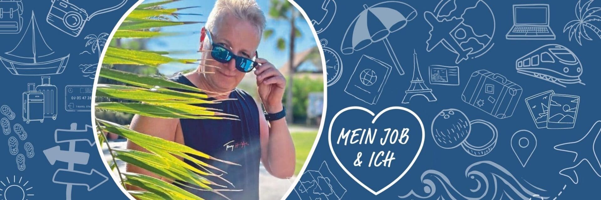 Mein Job und Ich andre trommer Ein Mann mit Sonnenbrille hinter Palmenblättern in einem kreisförmigen Ausschnitt vor einem blauen Hintergrund mit weißen Reisesymbolen und Textgrafik.